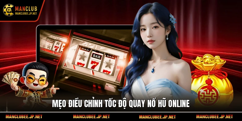 Mẹo điều chỉnh tốc độ quay nổ hũ online